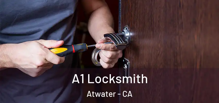  A1 Locksmith Atwater - CA