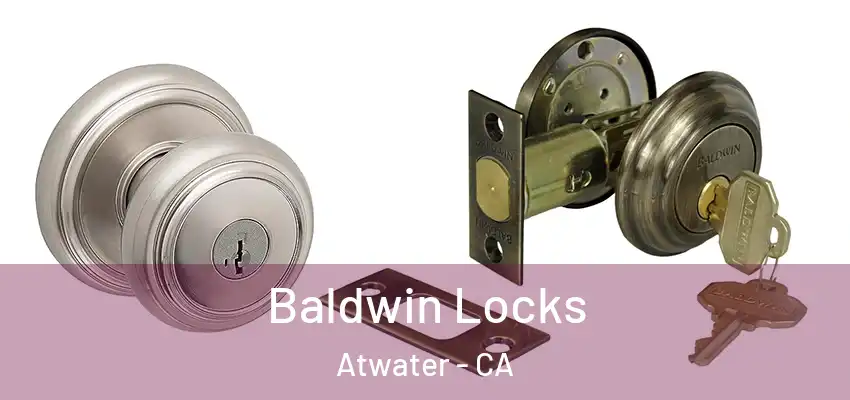  Baldwin Locks Atwater - CA