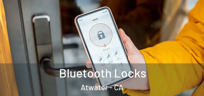  Bluetooth Locks Atwater - CA