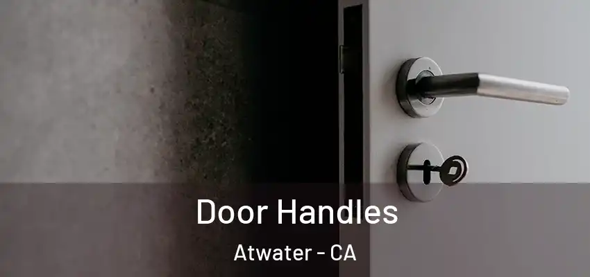  Door Handles Atwater - CA