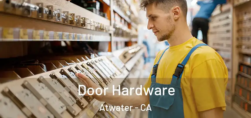  Door Hardware Atwater - CA
