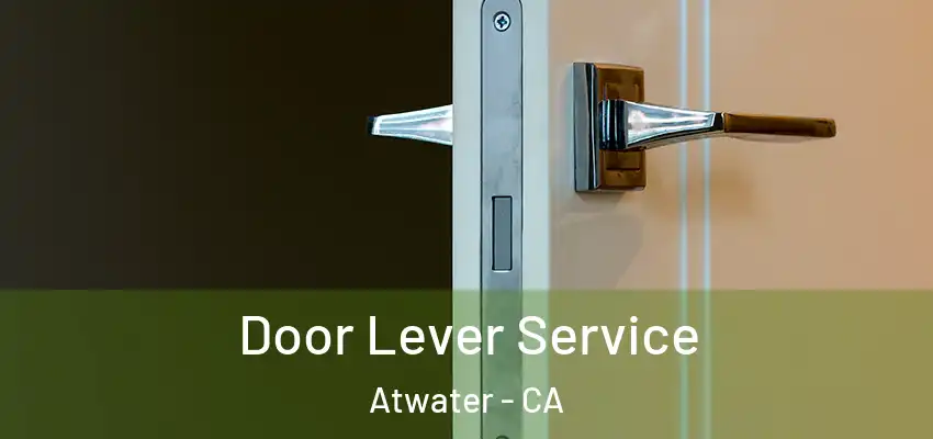 Door Lever Service Atwater - CA