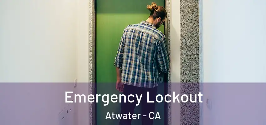  Emergency Lockout Atwater - CA
