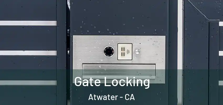  Gate Locking Atwater - CA