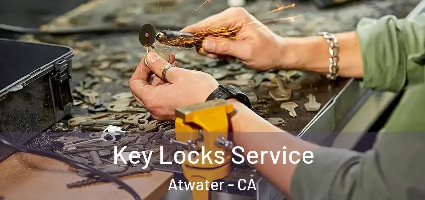 Key Locks Service Atwater - CA
