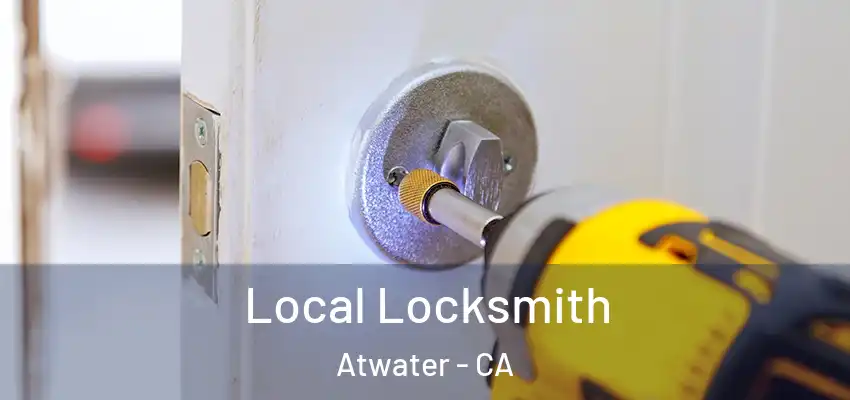  Local Locksmith Atwater - CA
