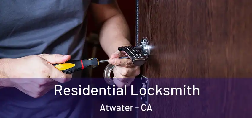  Residential Locksmith Atwater - CA