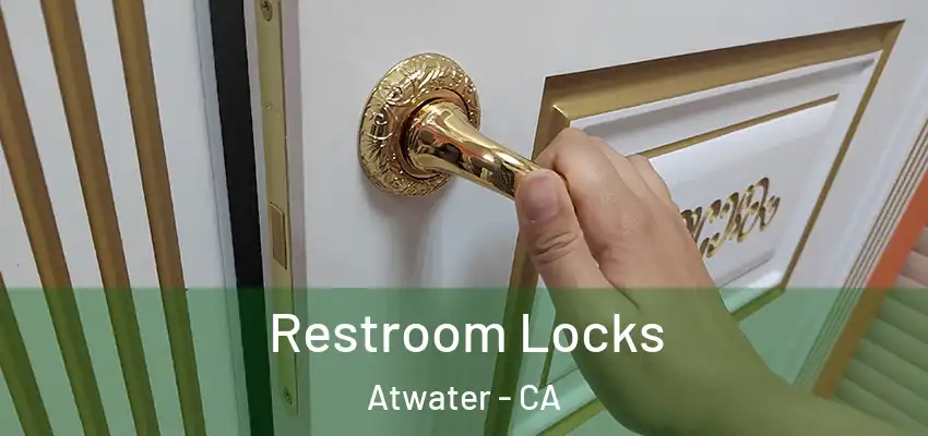  Restroom Locks Atwater - CA