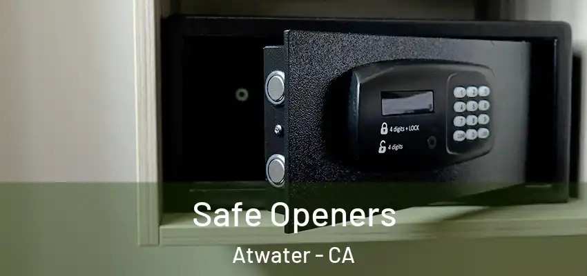 Safe Openers Atwater - CA